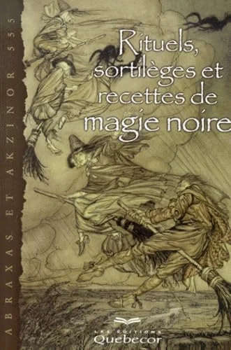 Rituels, sortilèges et recettes de magie noire