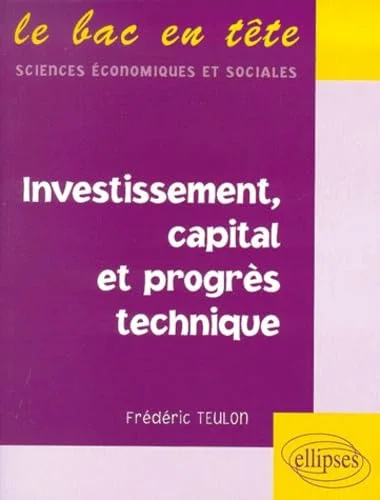 Investissement, capital et progr�s technique
