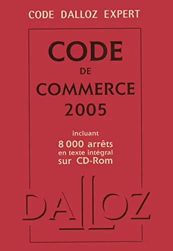 Code Dalloz Expert : Code de commerce 2005