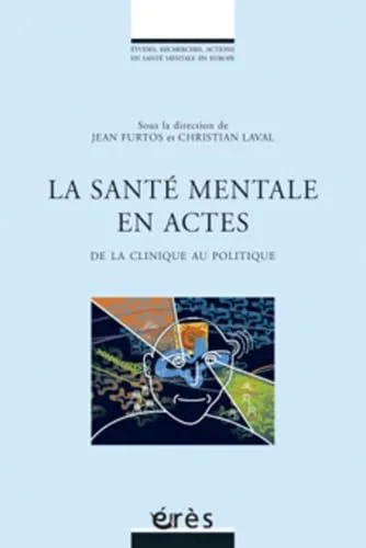 La sant� mentale en actes : De la clinique au politique