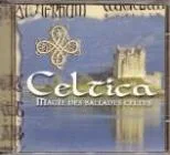 Celtica : Magie Des Ballades Celtes