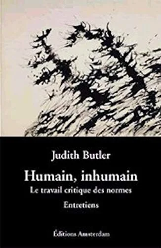Humain, inhumain : Le Travail critique des normes - Entretiens