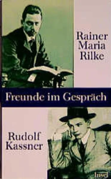 Rainer Maria Rilke und Rudolf Kassner. Freunde im Gespr�ch.