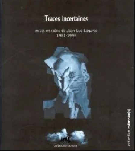 Traces incertaines. mises en scene (1981-1995)