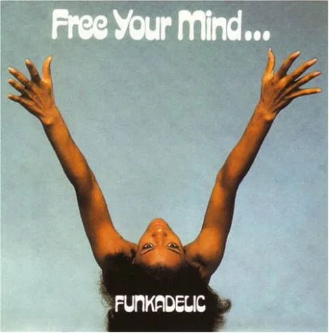 Free Your Mind...And Your Ass Will Follow