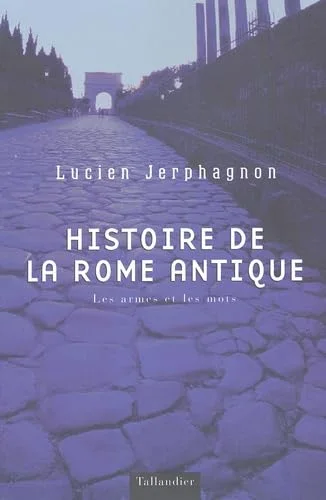 Histoire de la Rome antique : Les Armes et les Mots