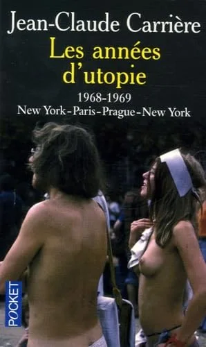 Les ann�es d'utopie : 1968-1969 New York-Paris-Prague-New York