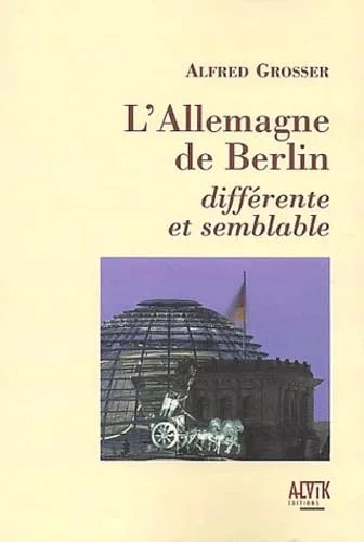 L'Allemagne de Berlin : Diff�rente et Semblable