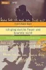 Ich ging durchs Feuer und brannte nicht.