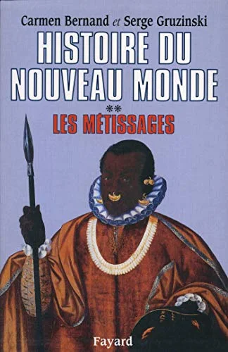 Histoire du Nouveau Monde, tome 2 : Les Métissages, 1550-1640