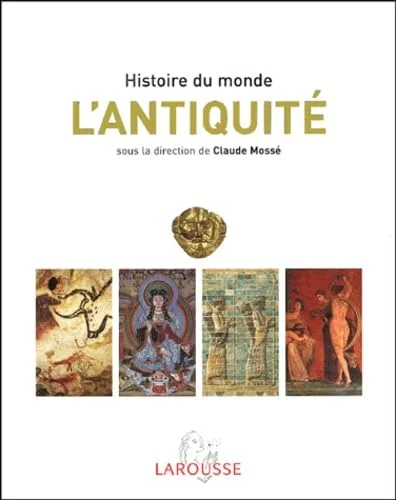 L'Antiquité : Afrique, Orient ancien, Monde gréco-romain, Extrême-Orient, Amériques