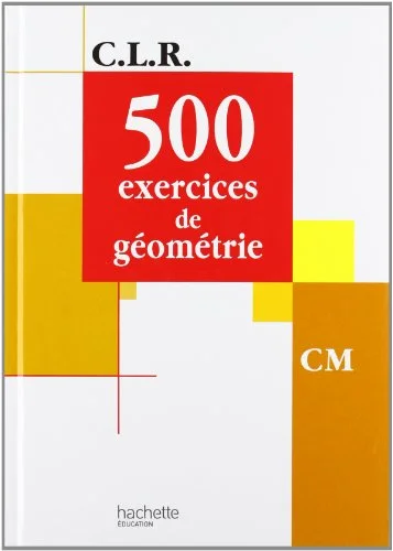 500 exercices de géometrie cm : livre de l'eleve
