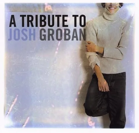 A Tribute to Josh Groban