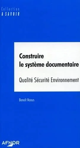 Construire le système documentaire : Qualité Sécurité Environnement