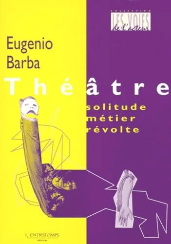 Th��tre. Solitude, metier, r�volte
