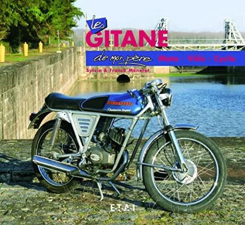 Les Gitane de mon p�re : Moto, V�lo, Cyclo