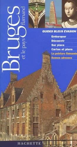 Guide Bleu Évasion : Bruges et le Pays flamand