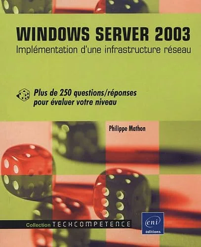 Windows Server 2003 - Implémentation d'une infrastructure réseau - Plus de 250 questions/réponses