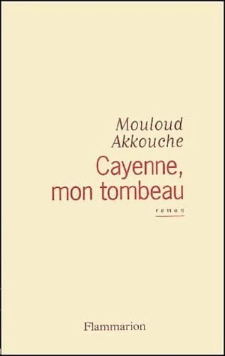 Cayenne mon tombeau