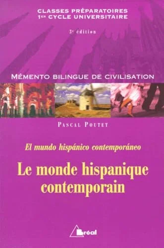 Le monde hispanique contemporain : mémento de civilisation bilingue = El Mundo Hispanico Contemporaneo : classes préparatoires, premier cycl
