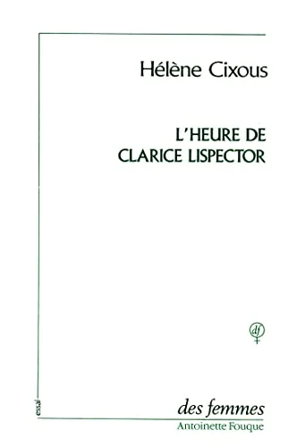 L'heure de Clarice Lispector ; pr�c�d� de, Vivre l'orange