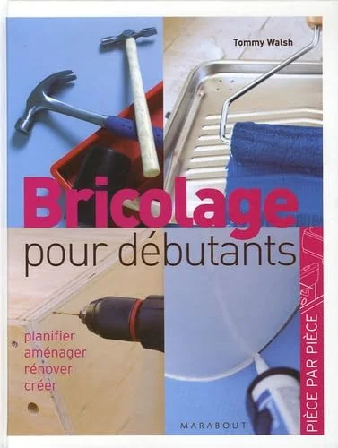 Bricolage facile : Planifier, aménager, rénover