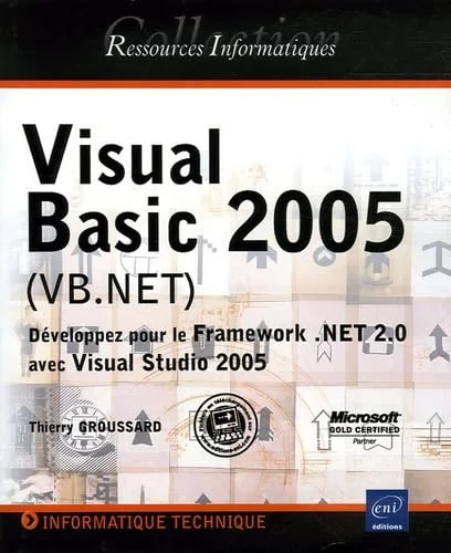 Visual Basic 2005 (VB.NET) : Développez pour le Framework .NET 2.0 avec Visual Studio 2005