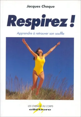 Respirez ! Apprendre � retrouver son souffle