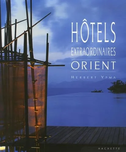Hôtels extraordinaires : Orient
