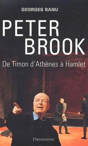 Peter Brook : De Timon d'Ath�nes � Hamlet
