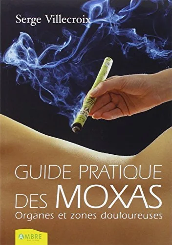 Guide pratique des moxas : Tome 1, Organes et zones douloureuses