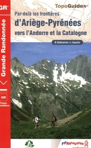 Par-del� les fronti�res d'Ari�ge-Pyr�n�es vers l'Andorre et la Catalogne : Les chemins des hommes libres