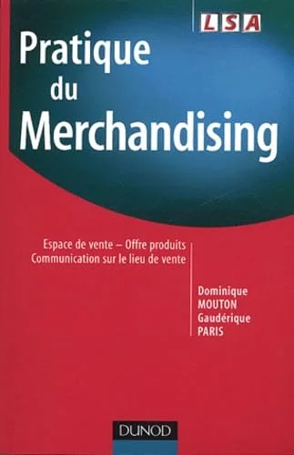 Pratique du merchandising : Espace de vente - Offre produits - Communication sur le lieu de vente
