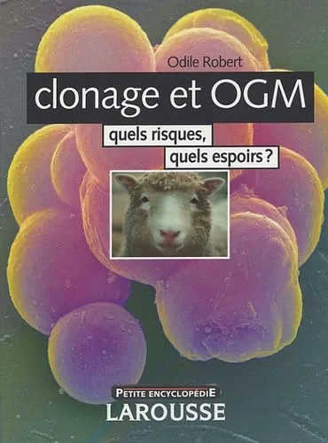 Clonage et OGM : Quels risques, quels espoirs ?