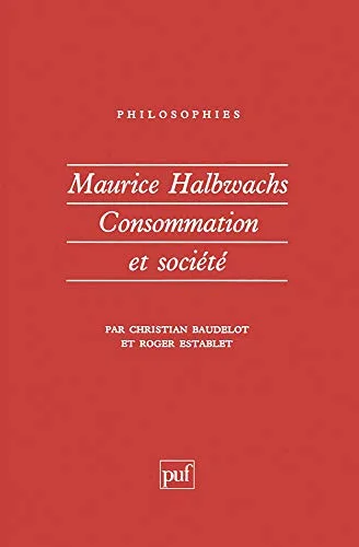 Maurice Halbwachs : Consommation et Soci�t�