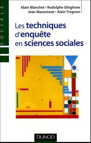 Les techniques d'enquête en sciences sociales : Observer, interviewer, questionner