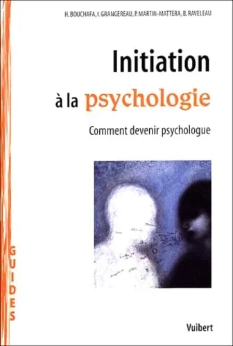 Initiation � la psychologie : Comment devenir psychologue