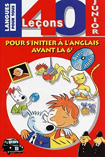 40 leçons pour s'initier à l'anglais avant la 6ème (avec 2 CD audio)