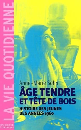 Age tendre et tête de bois : Histoire des jeunes des années 1960