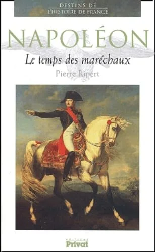 Napol�on Ier, le temps des mar�chaux