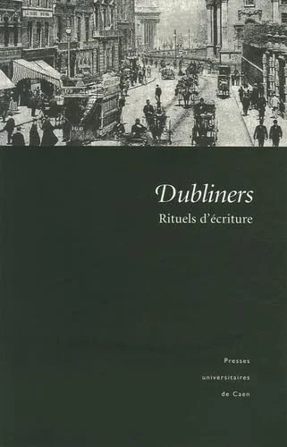 Dubliners : Rituels d'�criture