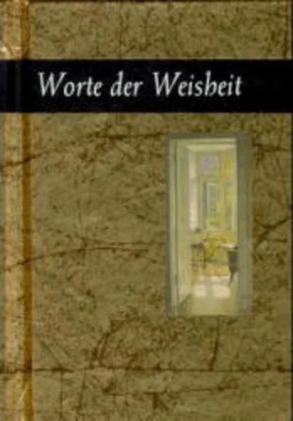 Worte der Weisheit.