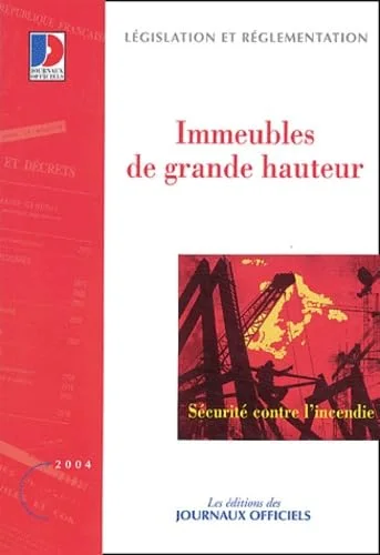 Immeubles de grande hauteur, �dition 2004 : s�curit� contre l'incendie