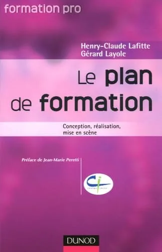 Le Plan de formation : Conception, r�alisation, mise en sc�ne