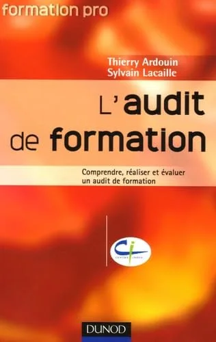 L'audit de formation : Comprendre, r�aliser et �valuer un audit de formation