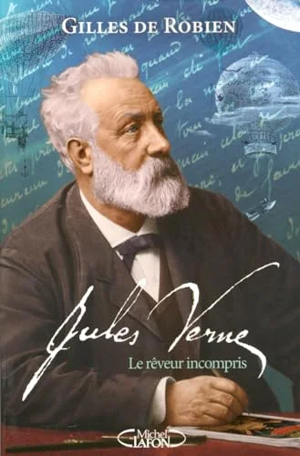 Jules Verne : Le rêveur incompris