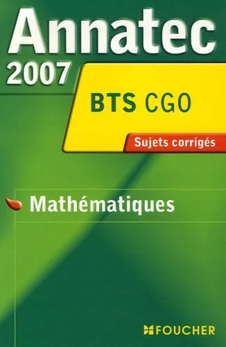 Mathématiques BTS CGO : Sujets corrigés 2007