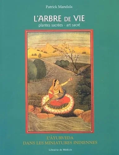 L'Arbre de vie, plantes sacr�es, art sacr� : L'Âyurveda dans les miniatures indiennes