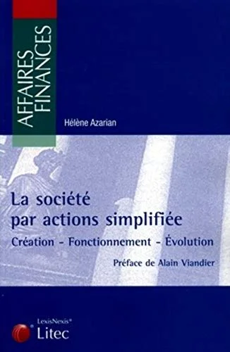La soci�t� par actions simplifi�e : Cr�ation- Foctionnement - Evolution