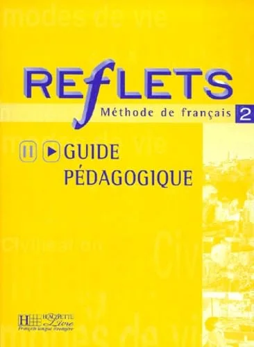 Reflets 2 : M�thode de français (Guide p�dagogique)